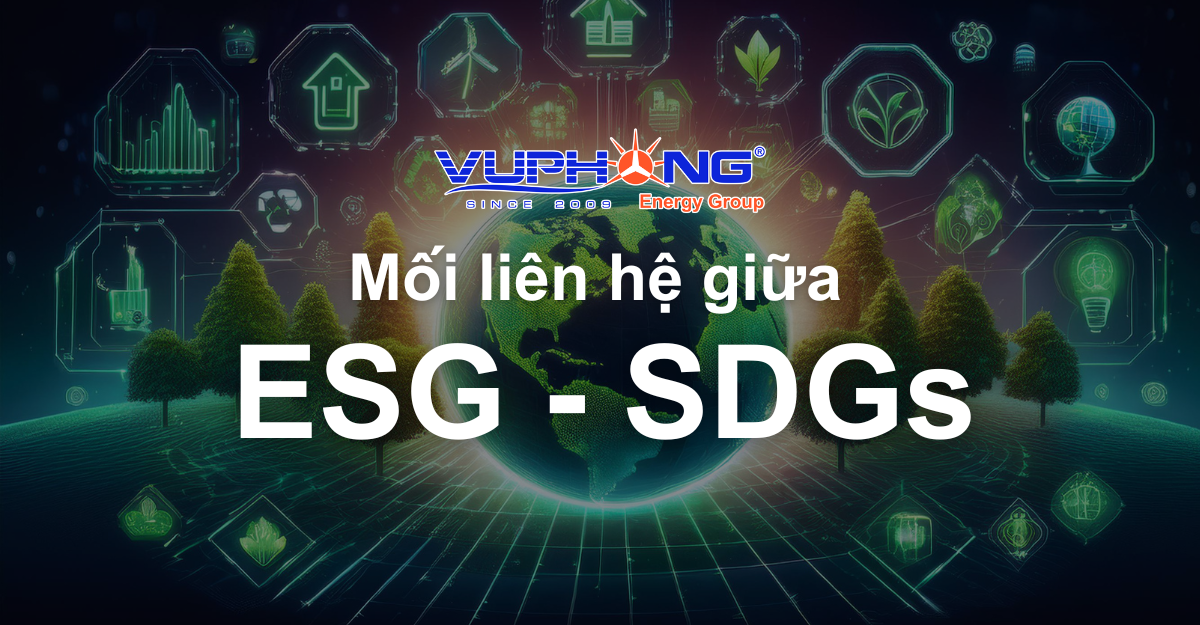 Sự liên kết ESG và SDGs: Hướng tới phát triển bền vững và thúc đẩy trách nhiệm doanh nghiệp