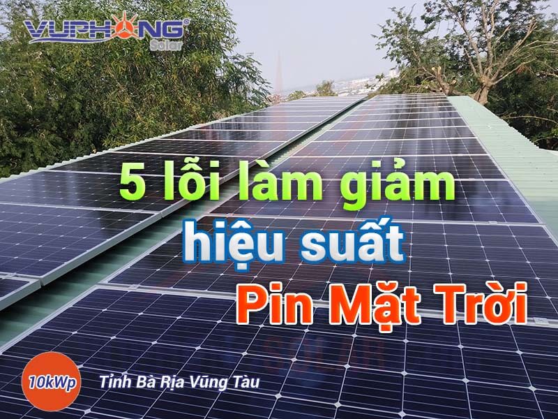 5 Lỗi Khi Sử Dụng Pin Mặt Trời Kéo Theo Hiệu Suất Giảm